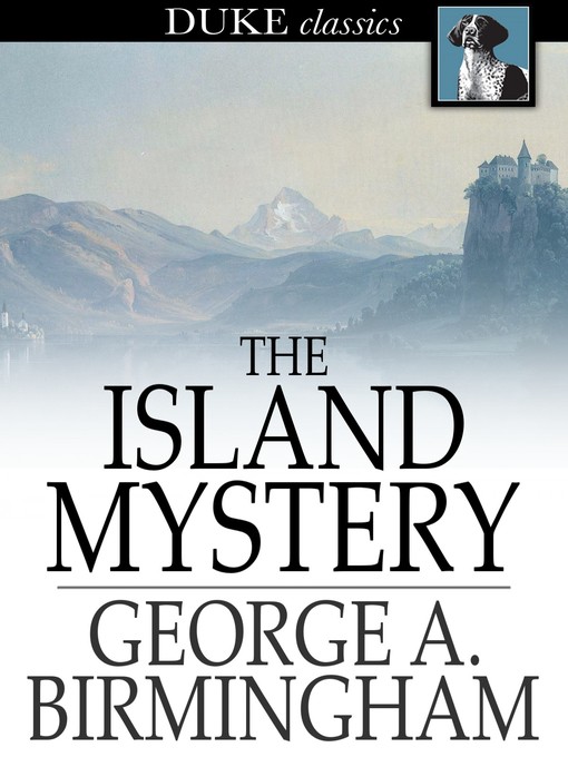 Titeldetails für The Island Mystery nach George A. Birmingham - Verfügbar